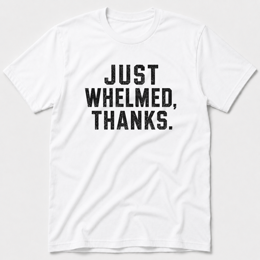 Whelmed T-Shirt