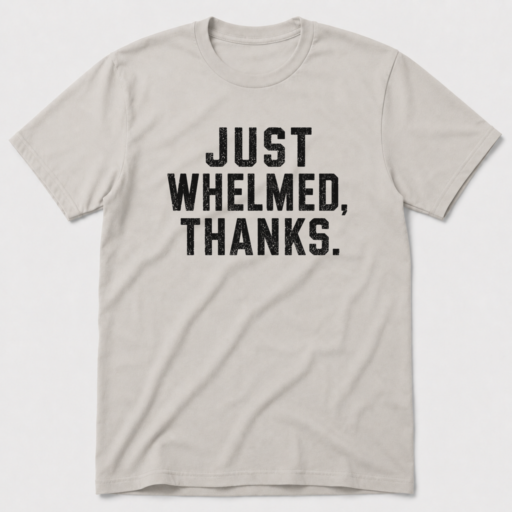 Whelmed T-Shirt