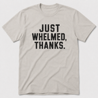 Whelmed T-Shirt