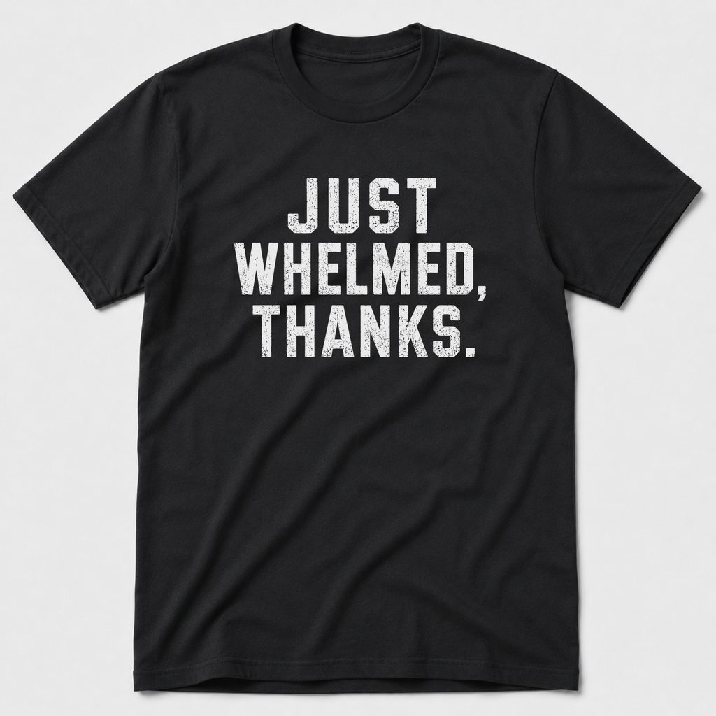 Whelmed T-Shirt