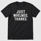 Whelmed T-Shirt