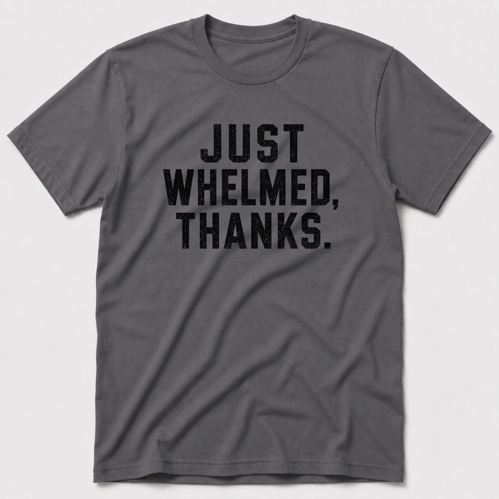 Whelmed T-Shirt