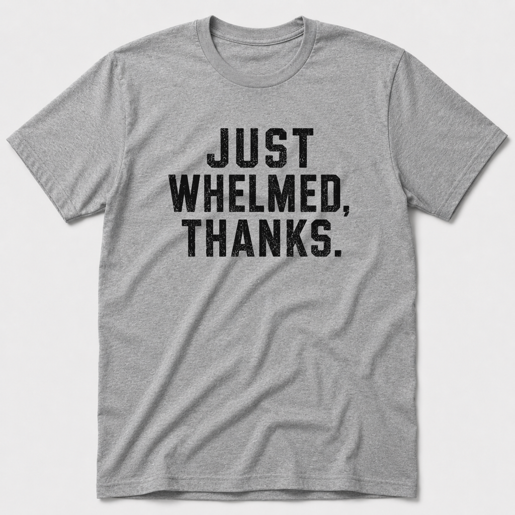 Whelmed T-Shirt