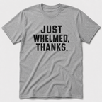 Whelmed T-Shirt