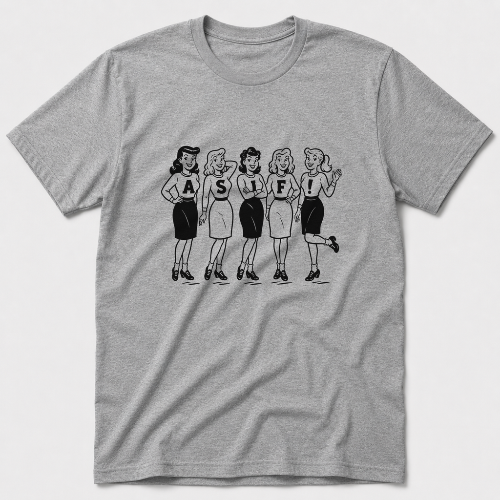 As If! T-Shirt