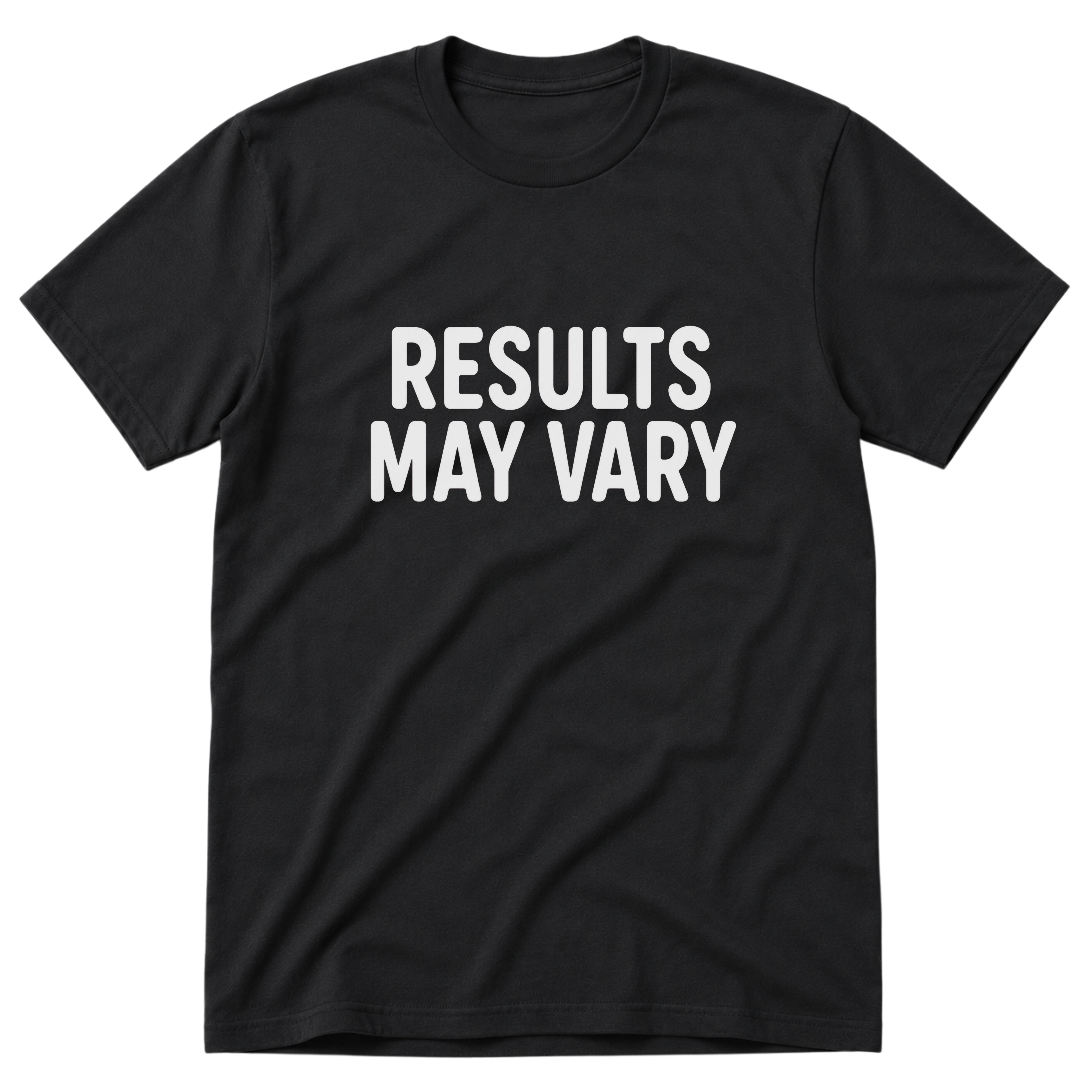 Results May Vary T-Shirt