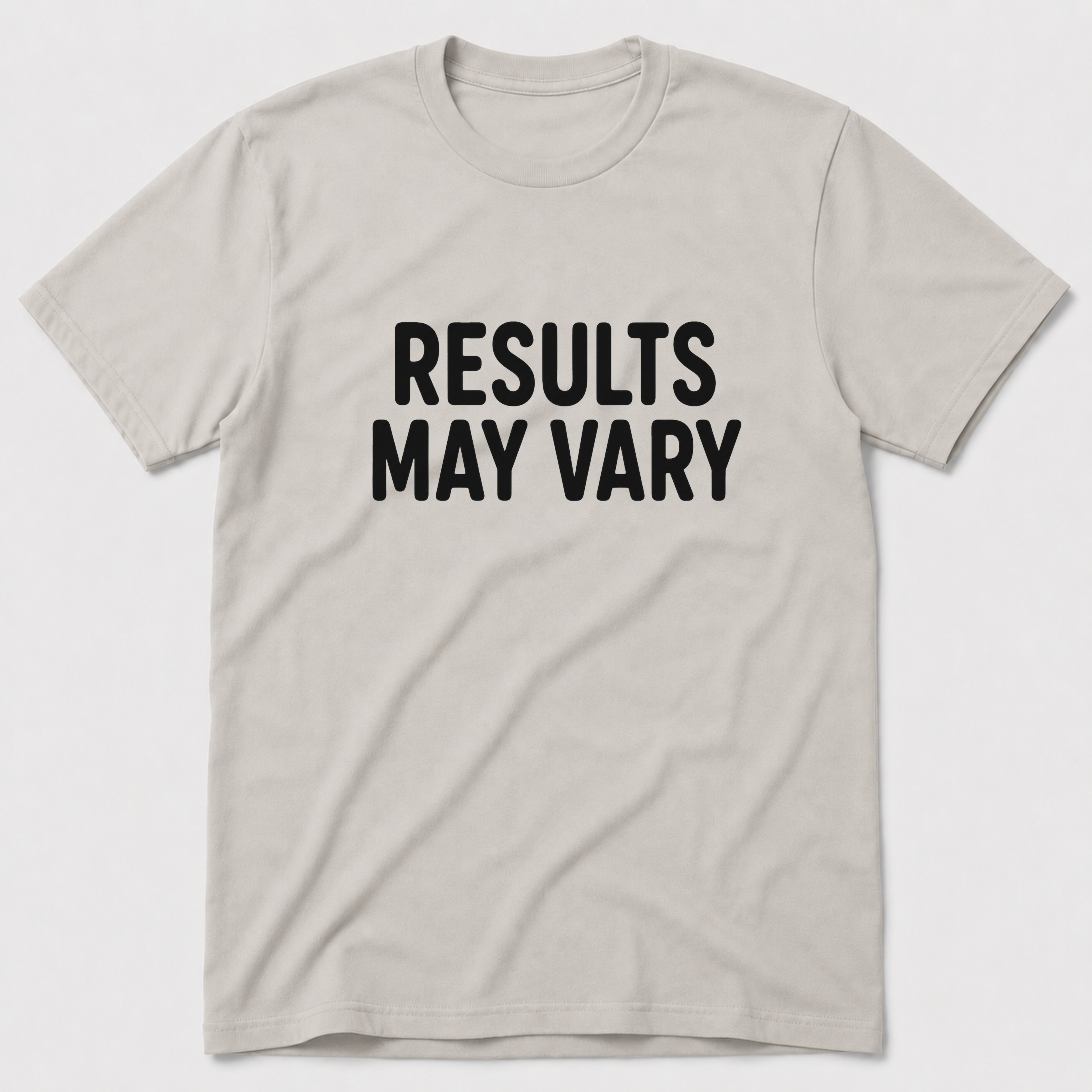 Results May Vary T-Shirt
