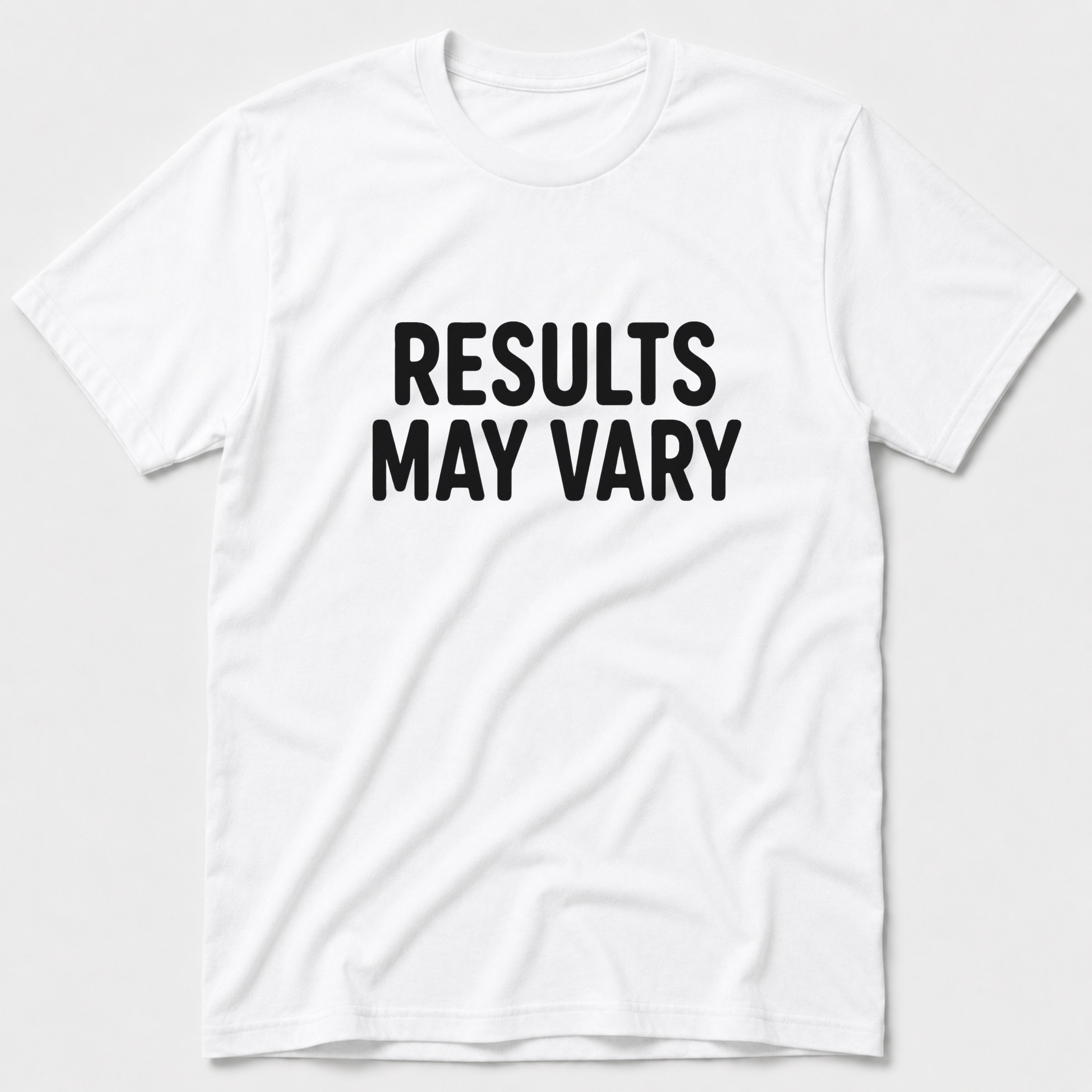 Results May Vary T-Shirt
