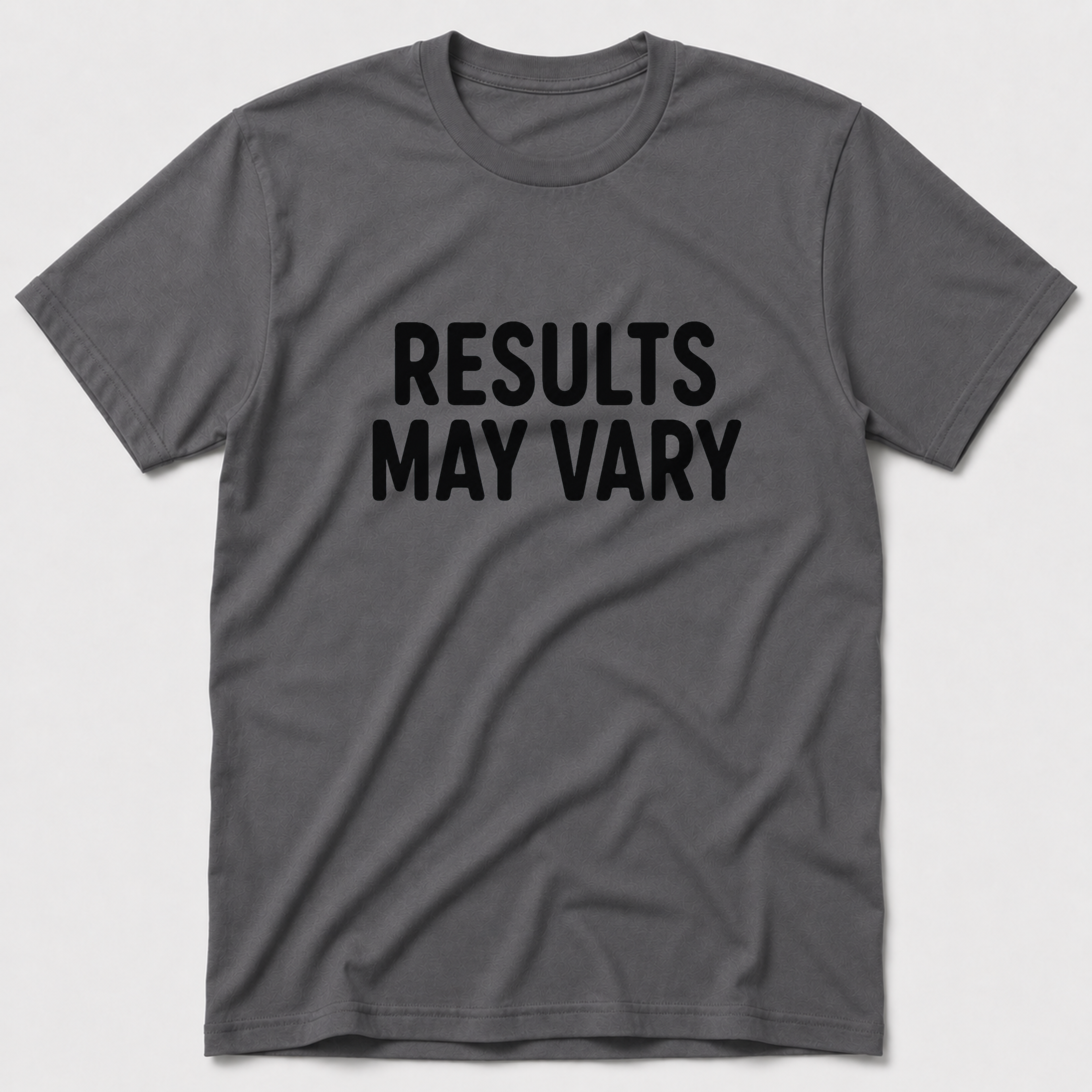 Results May Vary T-Shirt