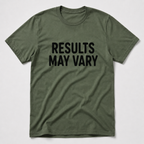 Results May Vary T-Shirt
