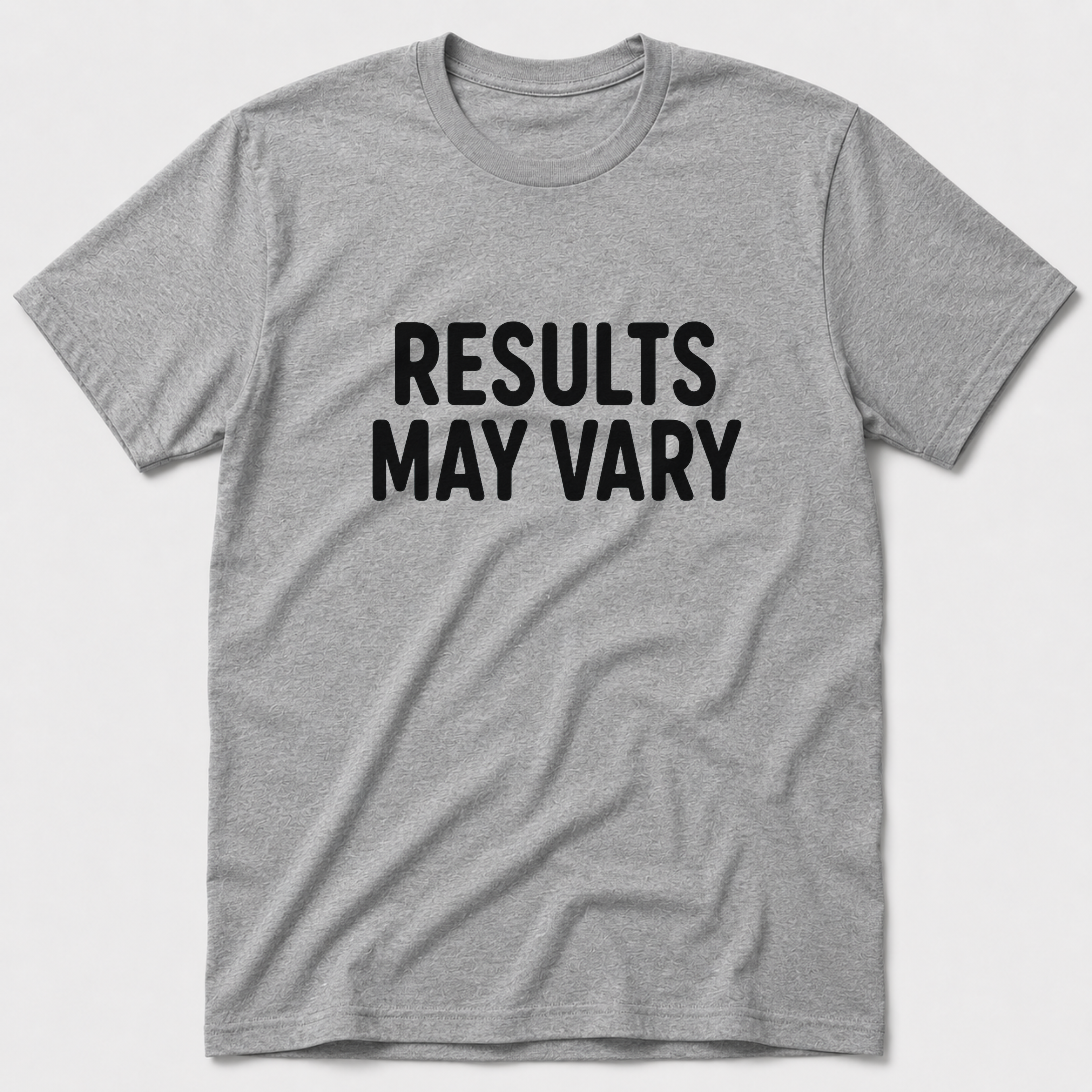 Results May Vary T-Shirt