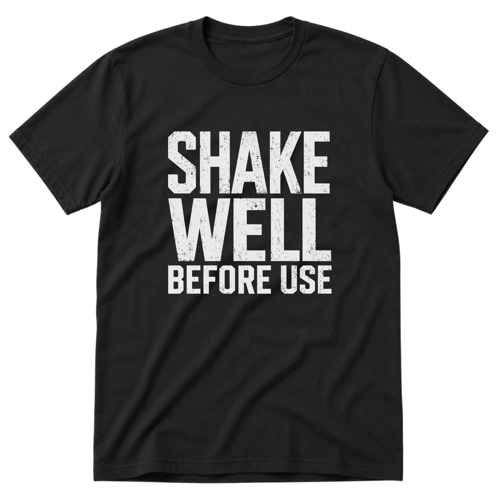 Shake Well T-Shirt