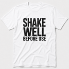 Shake Well T-Shirt