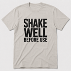 Shake Well T-Shirt