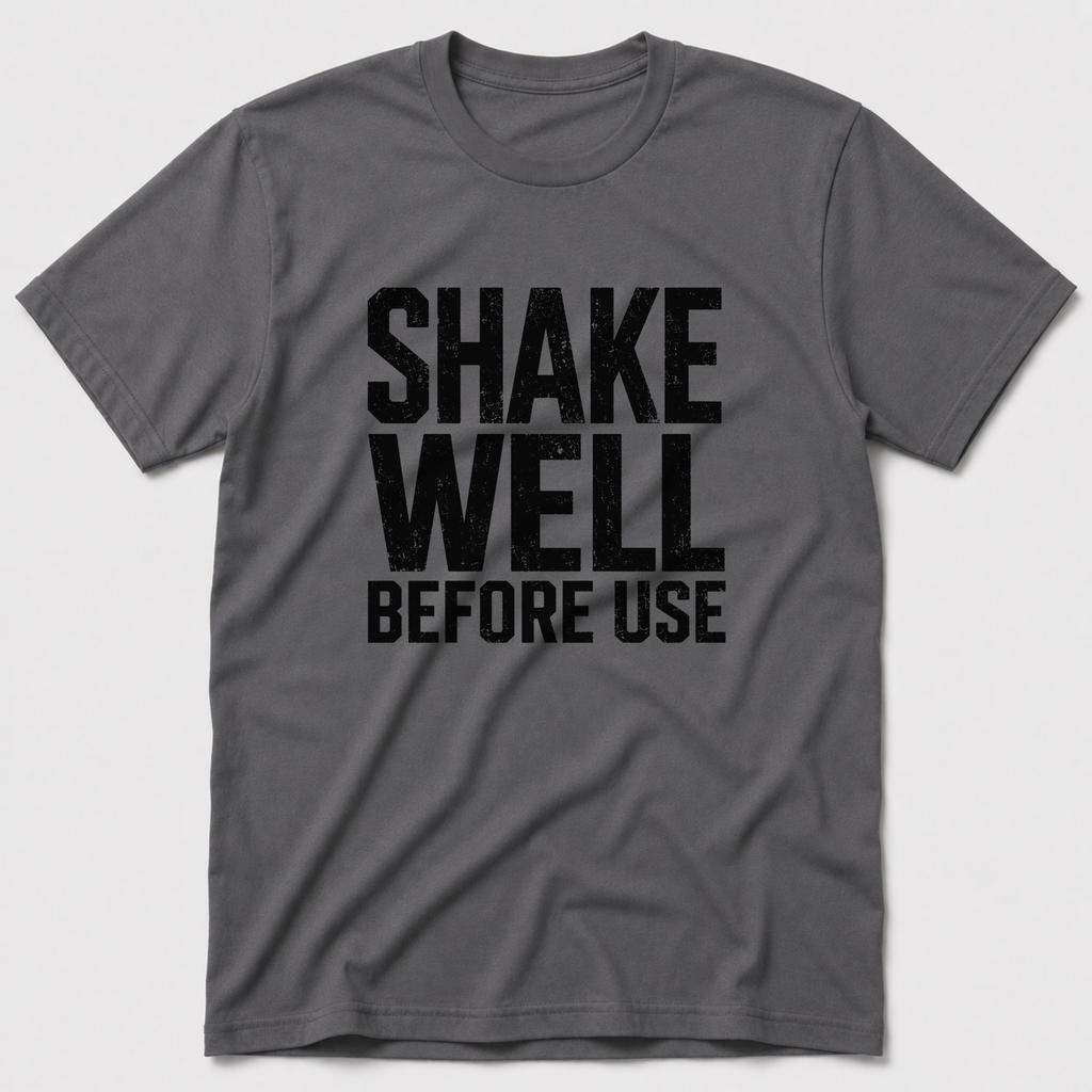 Shake Well T-Shirt