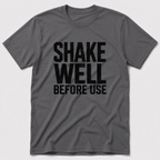 Shake Well T-Shirt