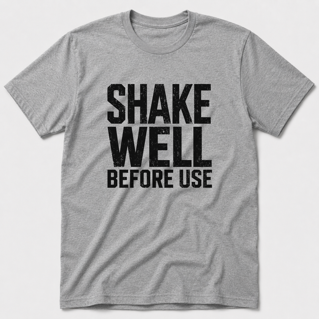 Shake Well T-Shirt