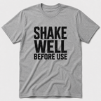 Shake Well T-Shirt