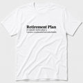 Retirement Plan T-Shirt
