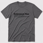 Retirement Plan T-Shirt