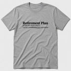 Retirement Plan T-Shirt