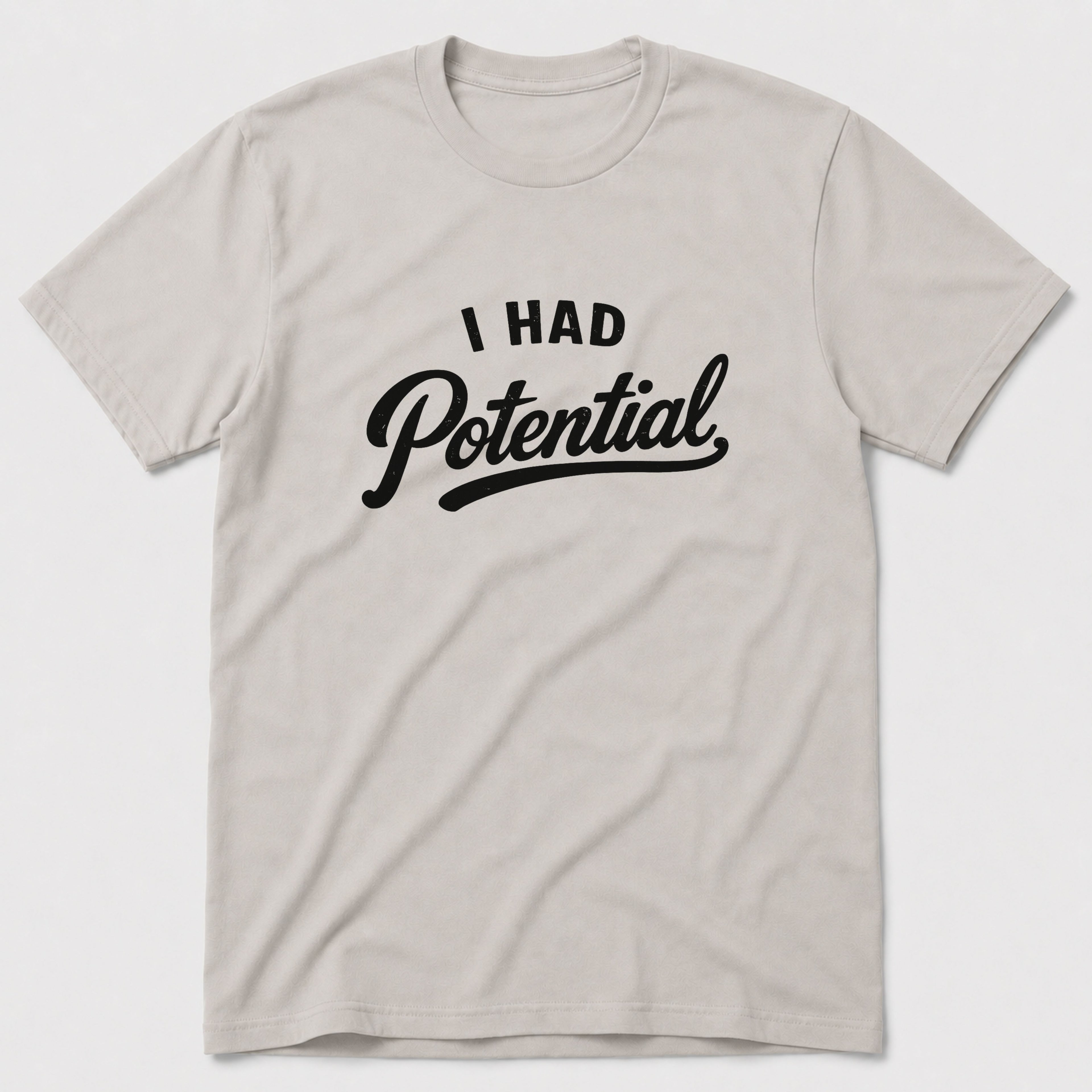 I Had Potential T-Shirt