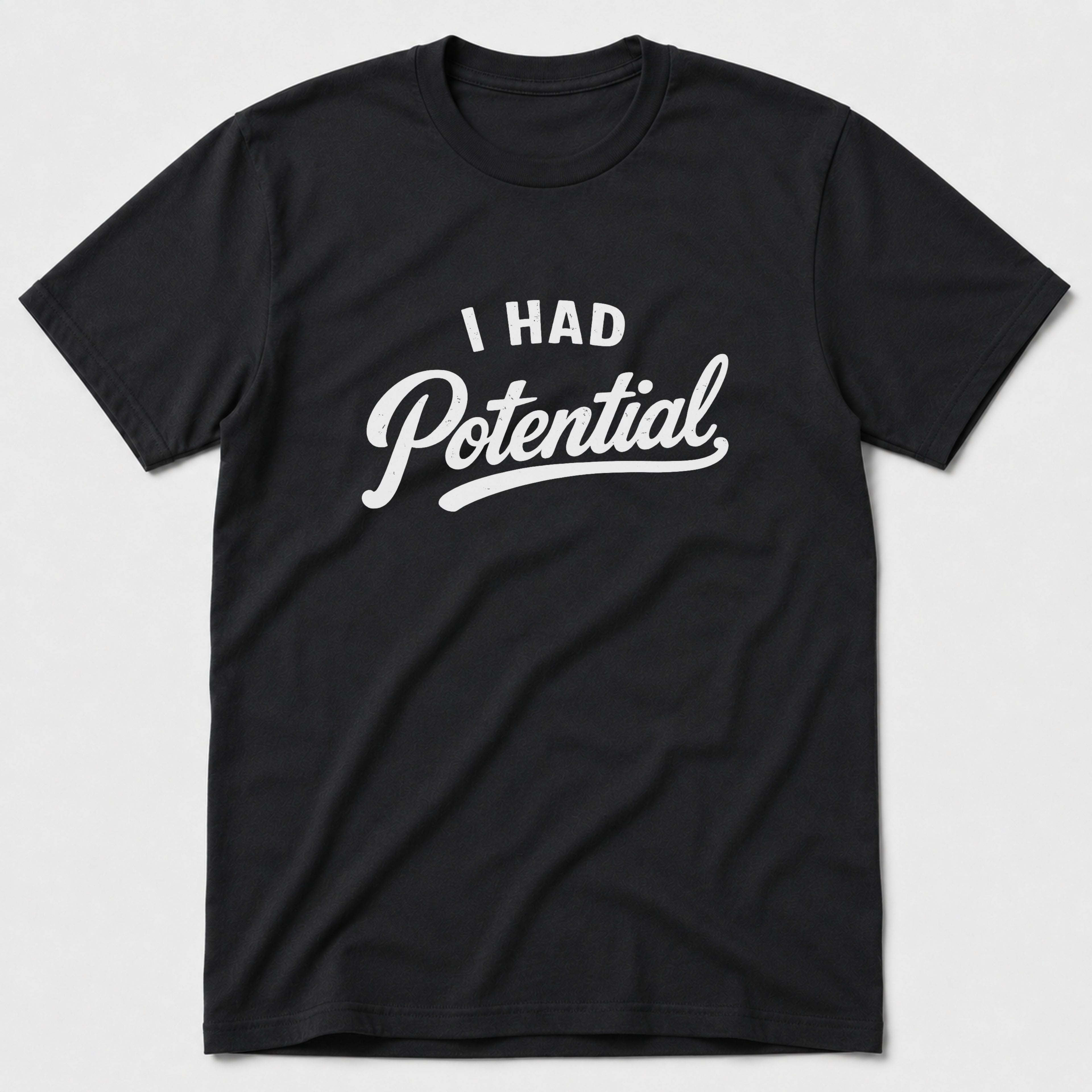 I Had Potential T-Shirt