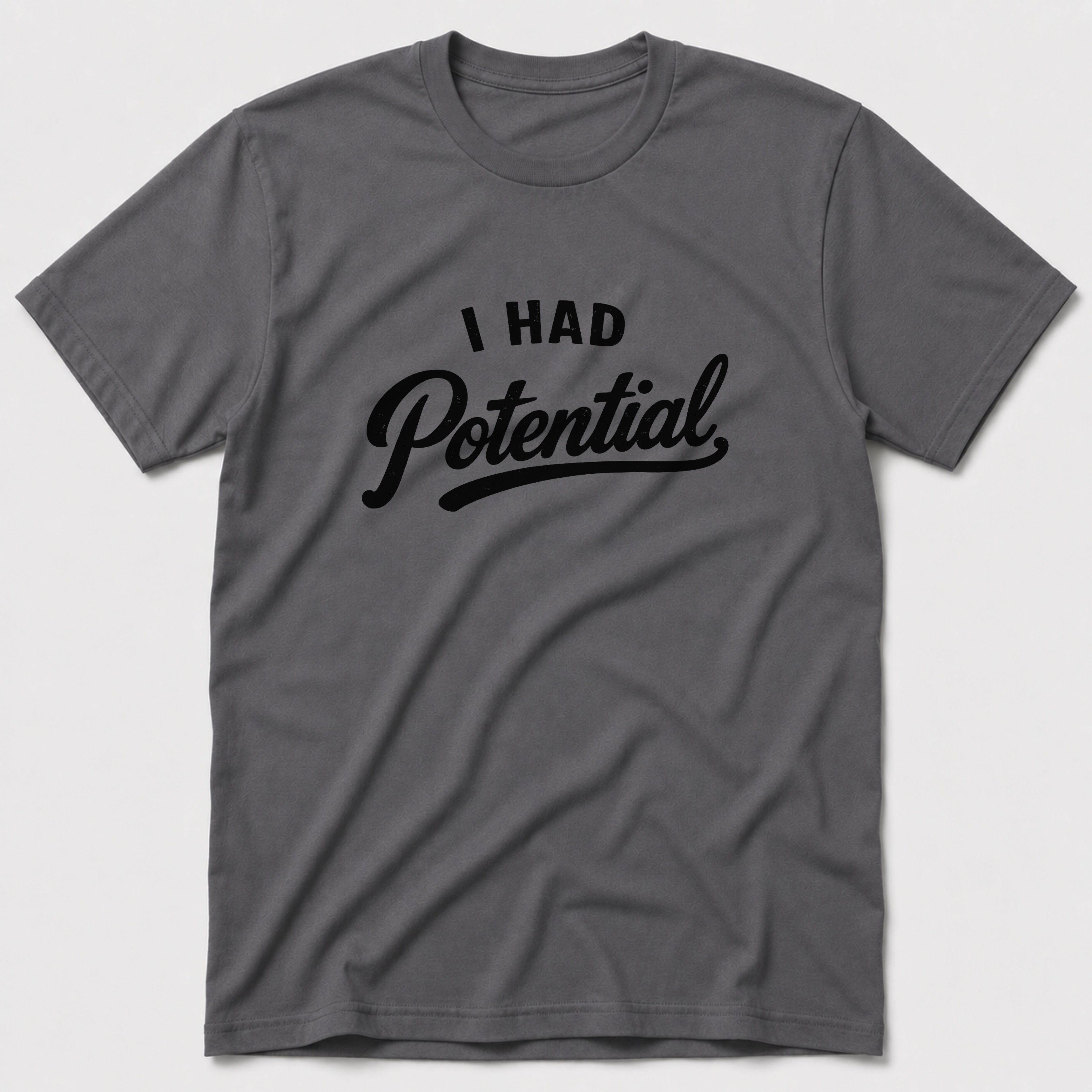 I Had Potential T-Shirt