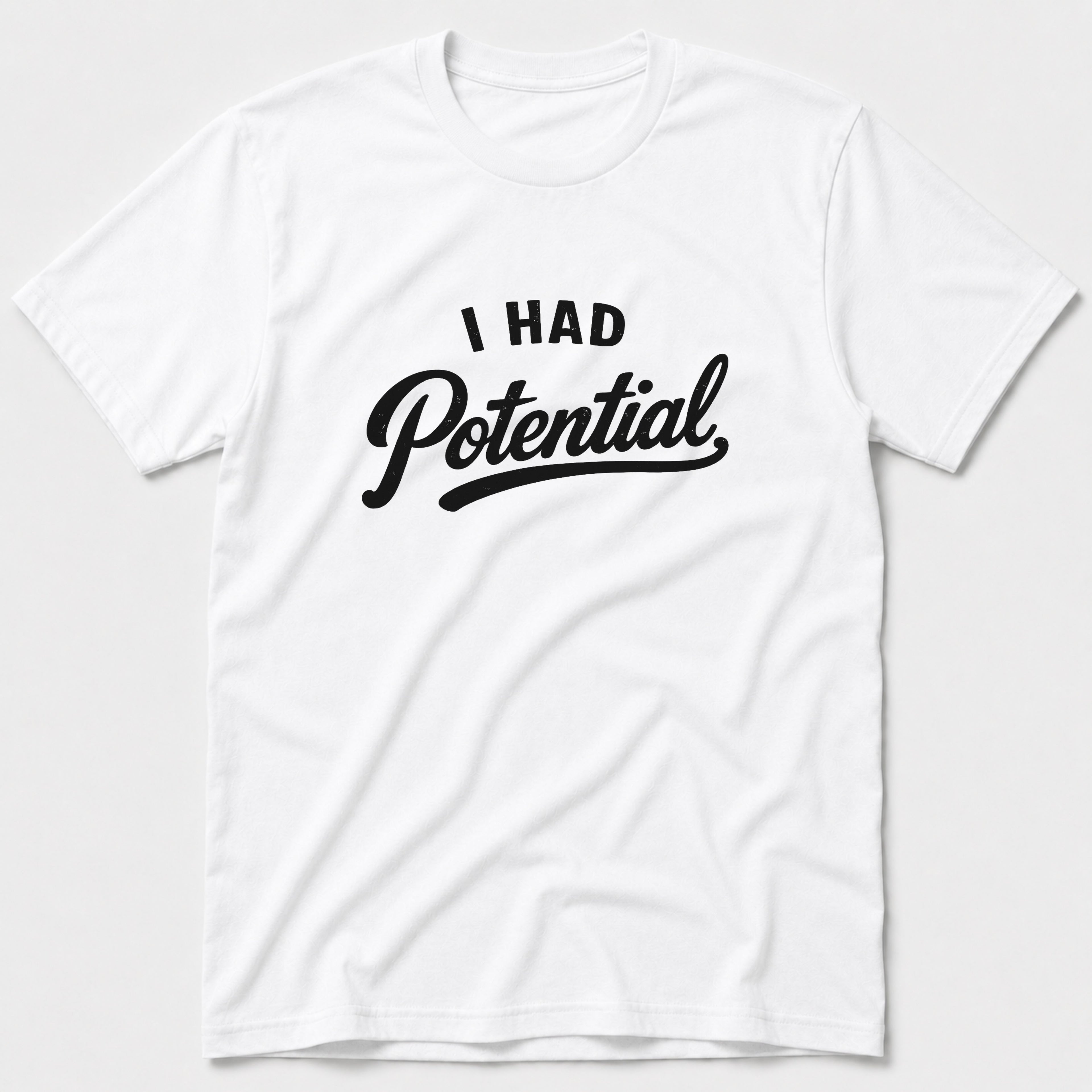 I Had Potential T-Shirt
