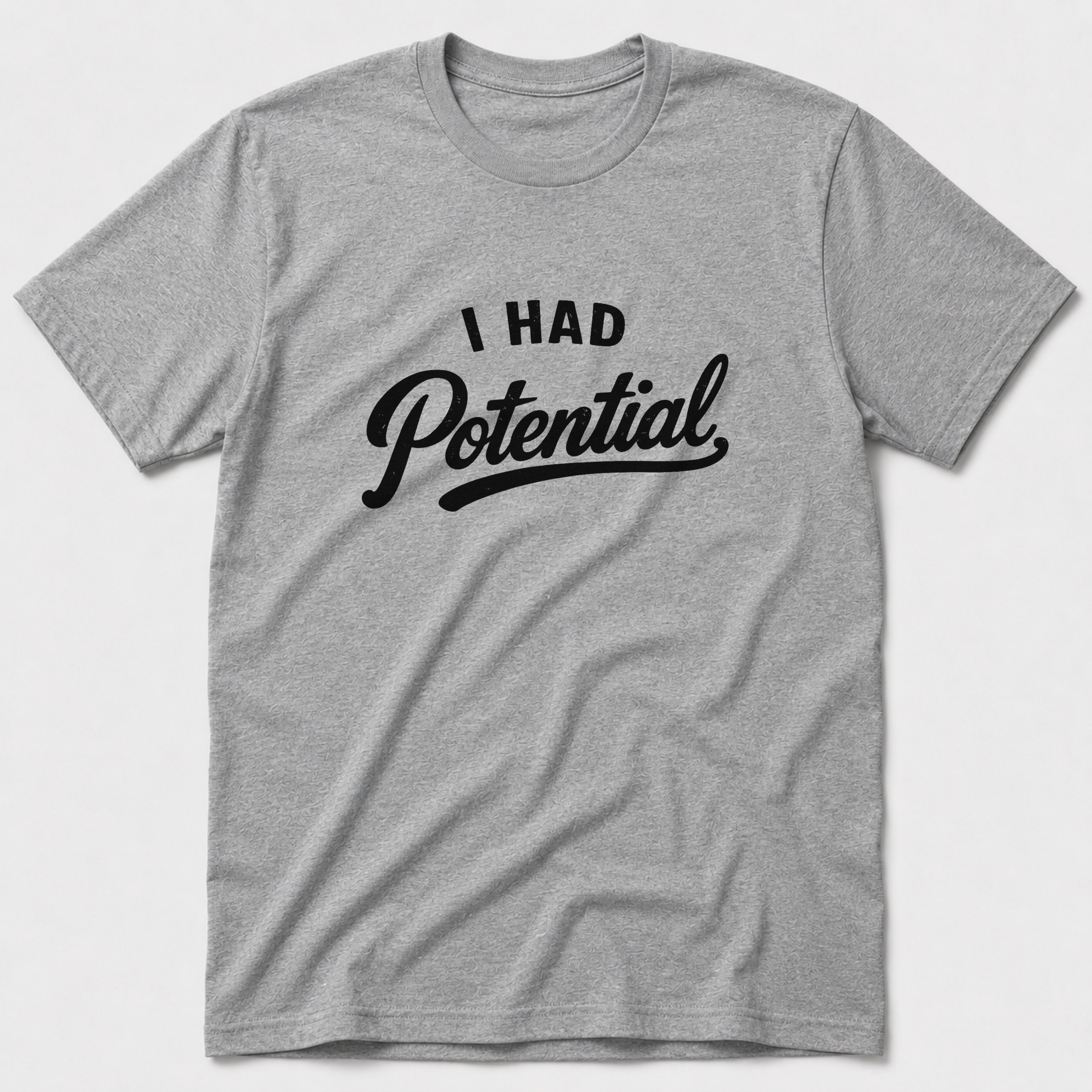 I Had Potential T-Shirt