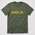 HAHAHA... NO T-Shirt