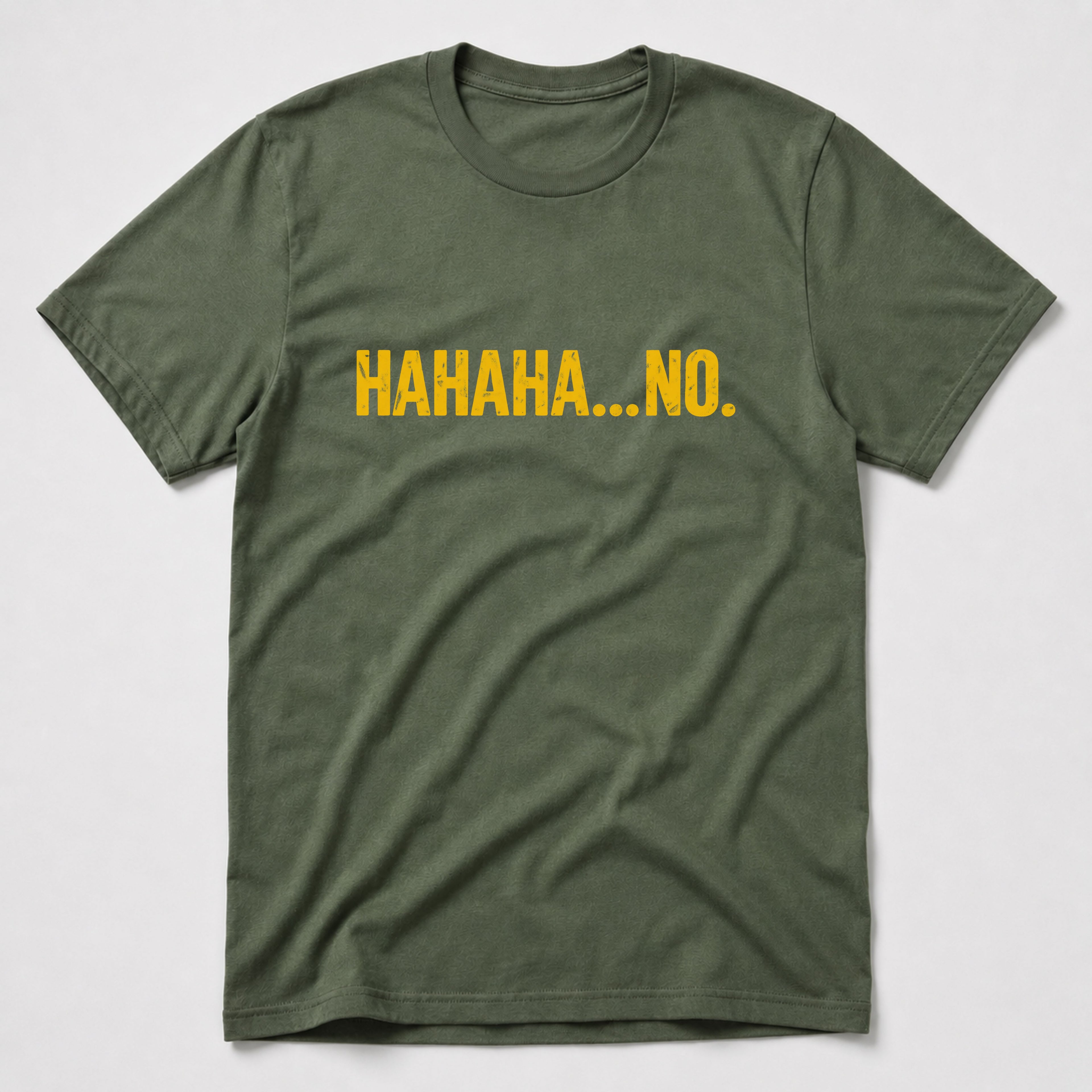 HAHAHA... NO T-Shirt