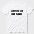 Slow Me Down 2 T-Shirt
