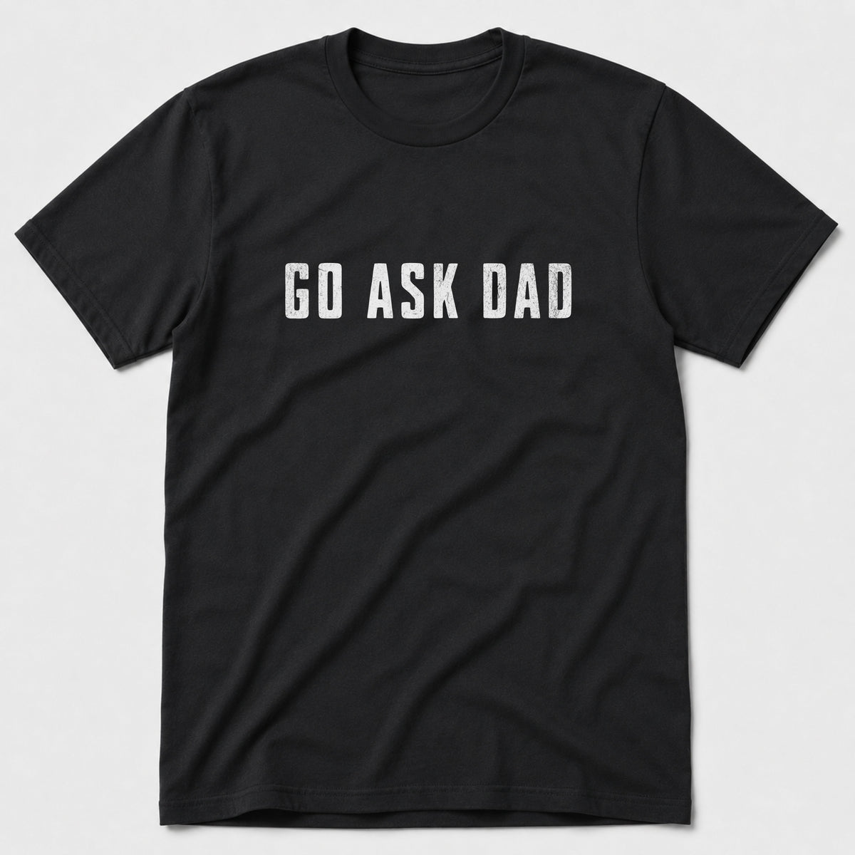 Go Ask Dad T-Shirt