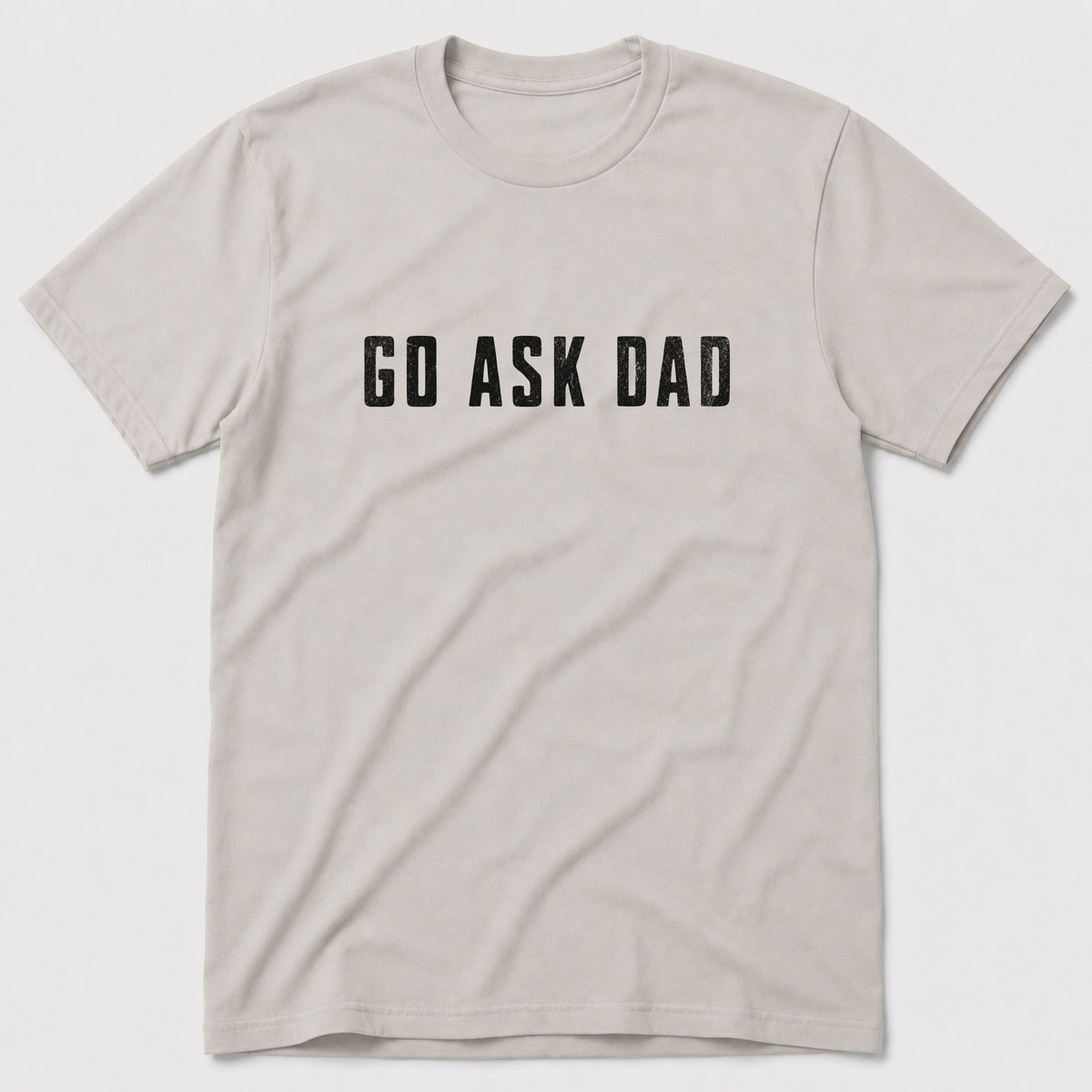 Go Ask Dad T-Shirt
