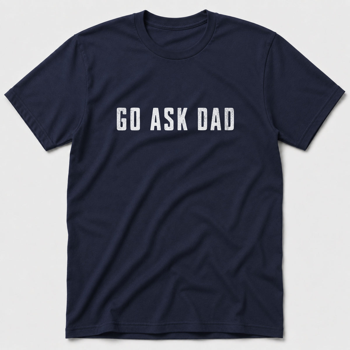 Go Ask Dad T-Shirt