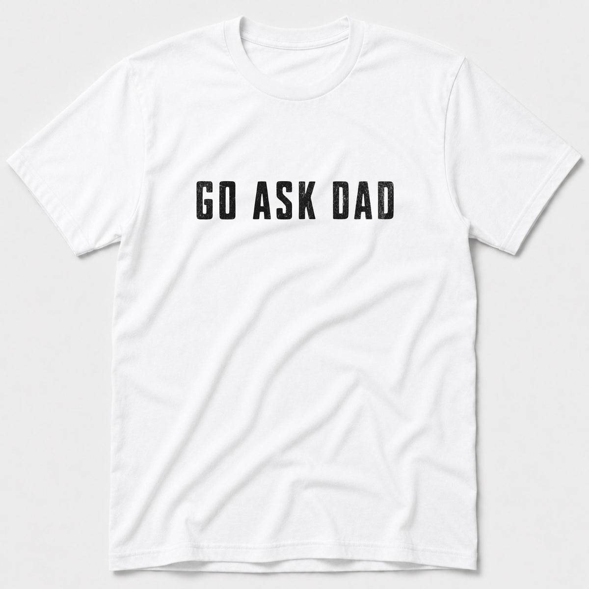 Go Ask Dad T-Shirt