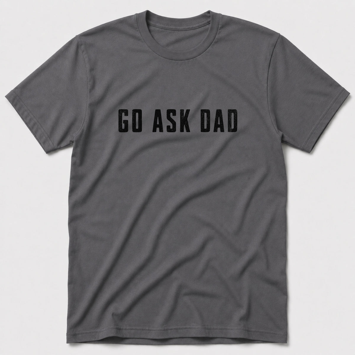 Go Ask Dad T-Shirt