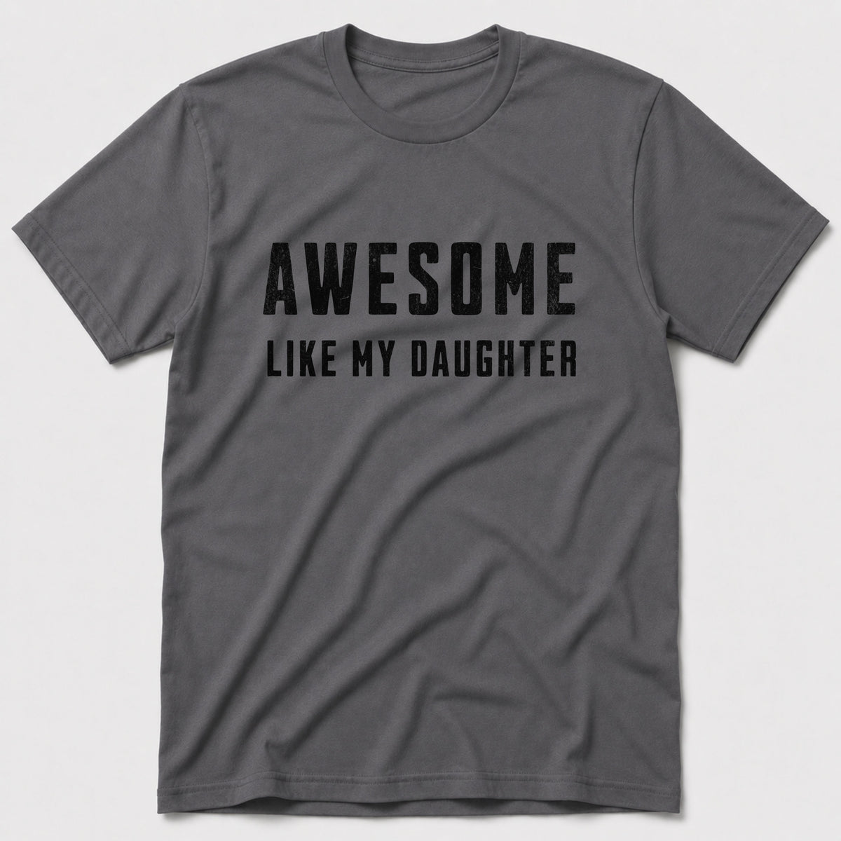 Like My Daughter T-Shirt