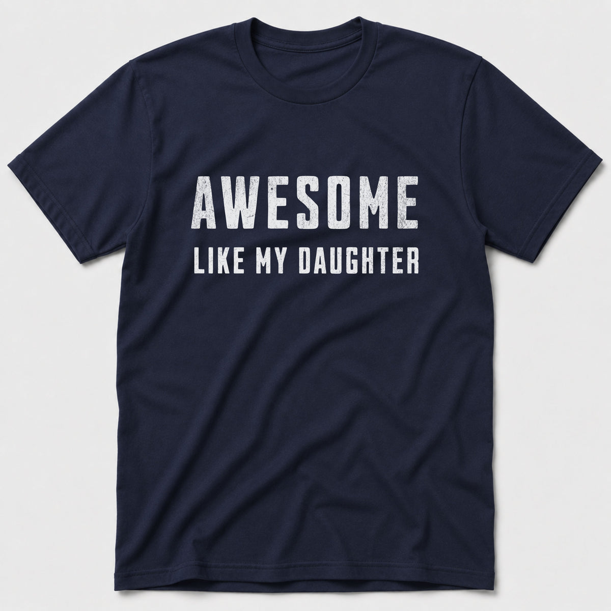 Like My Daughter T-Shirt