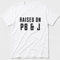 Raised on PB & J T-Shirt
