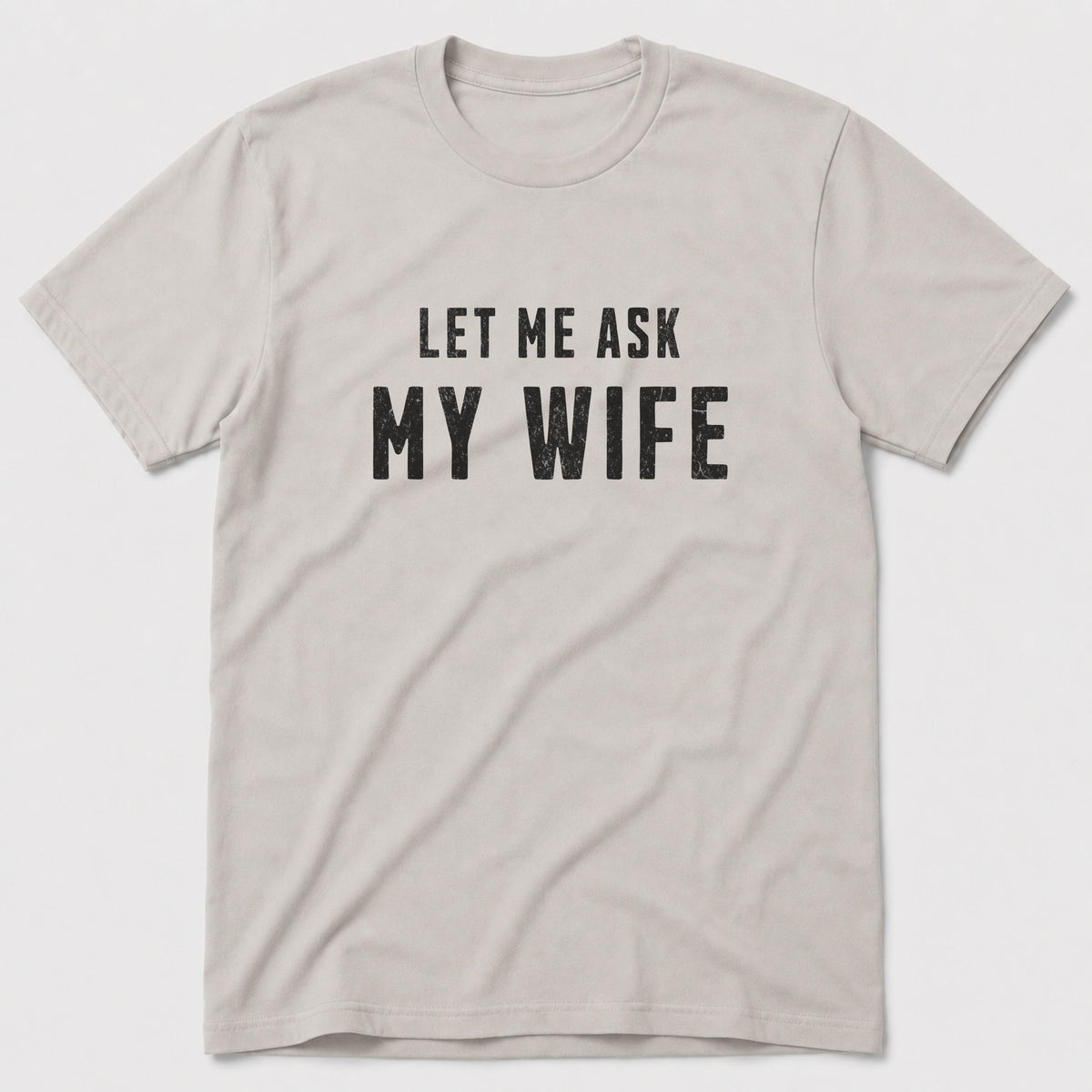 Ask My Wife T-Shirt