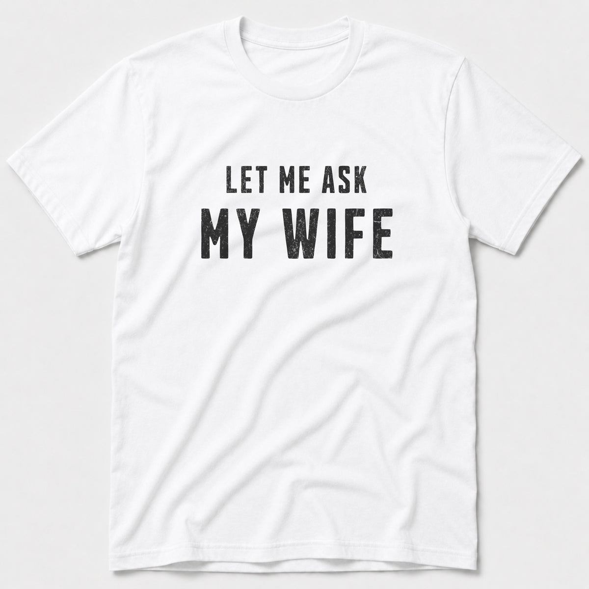 Ask My Wife T-Shirt