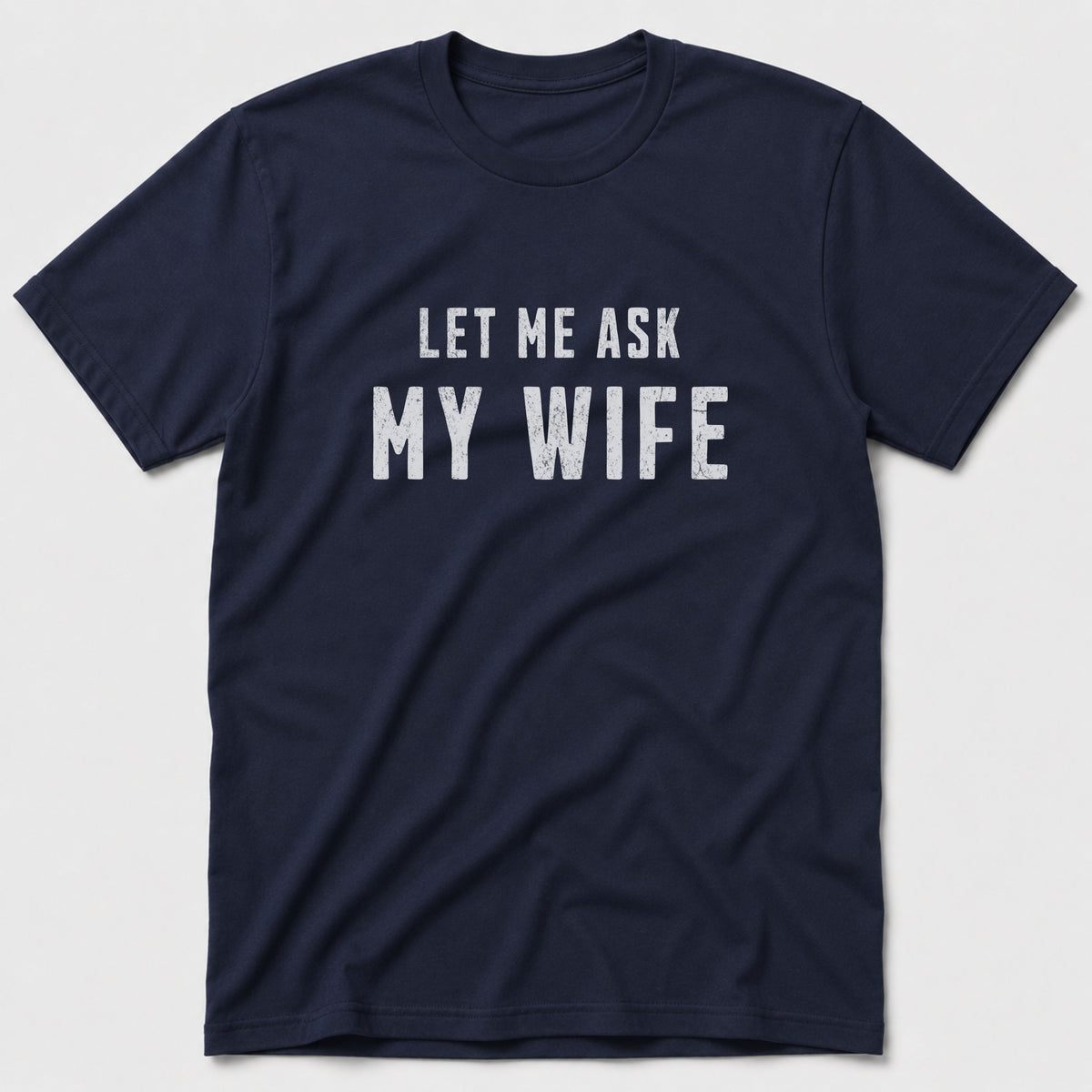 Ask My Wife T-Shirt