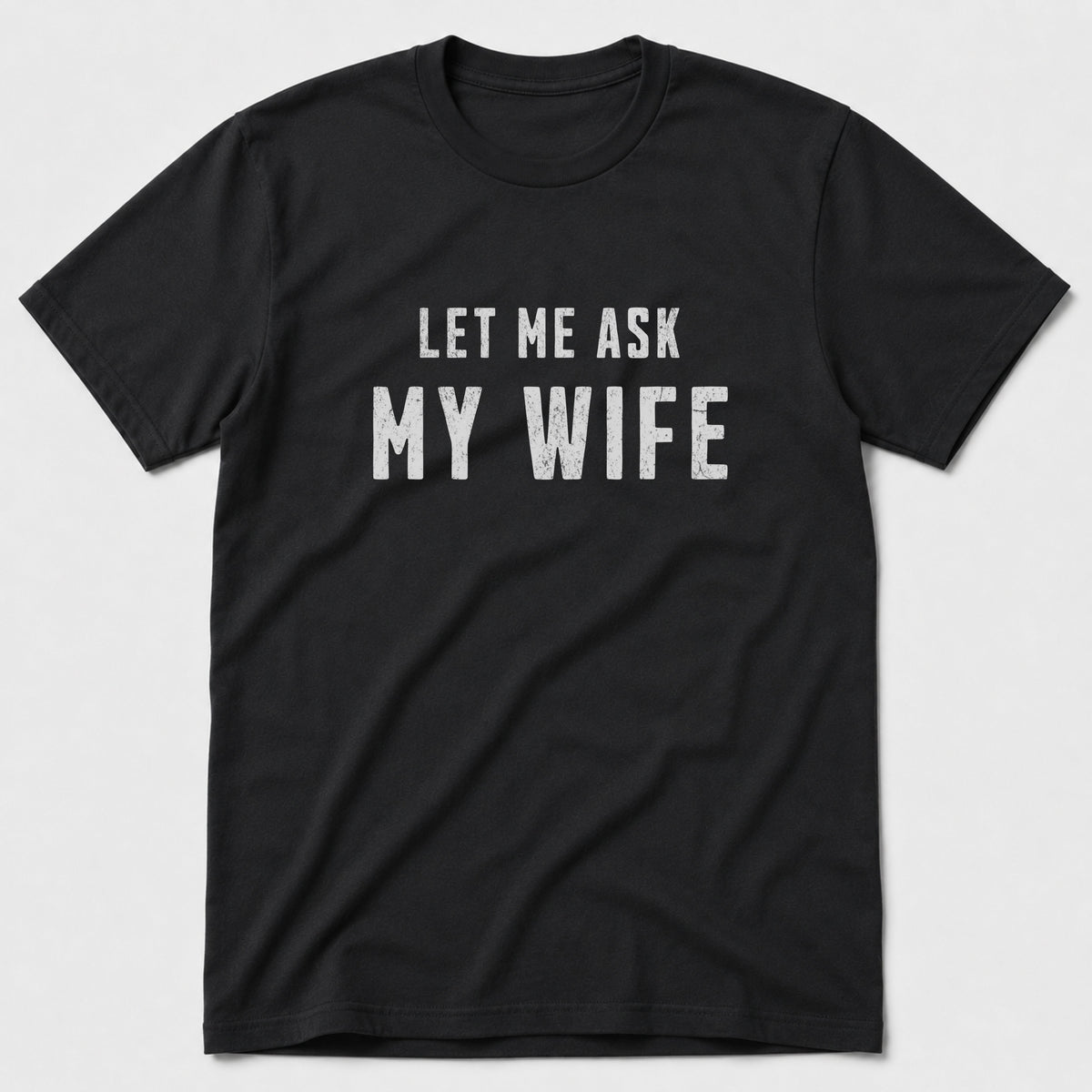 Ask My Wife T-Shirt