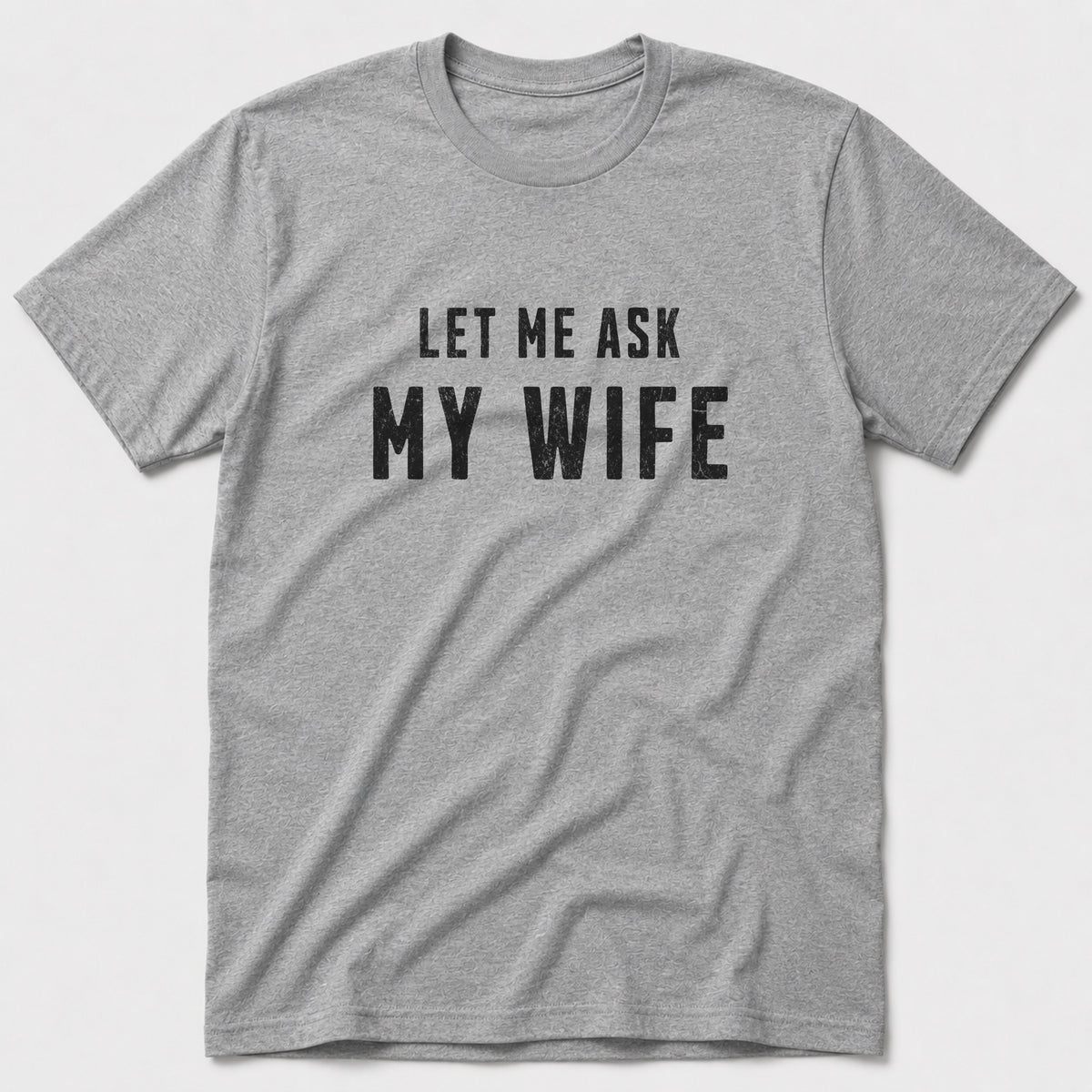 Ask My Wife T-Shirt