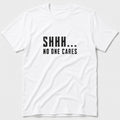 No One Cares T-Shirt