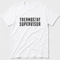 Thermostat Supervisor T-Shirt