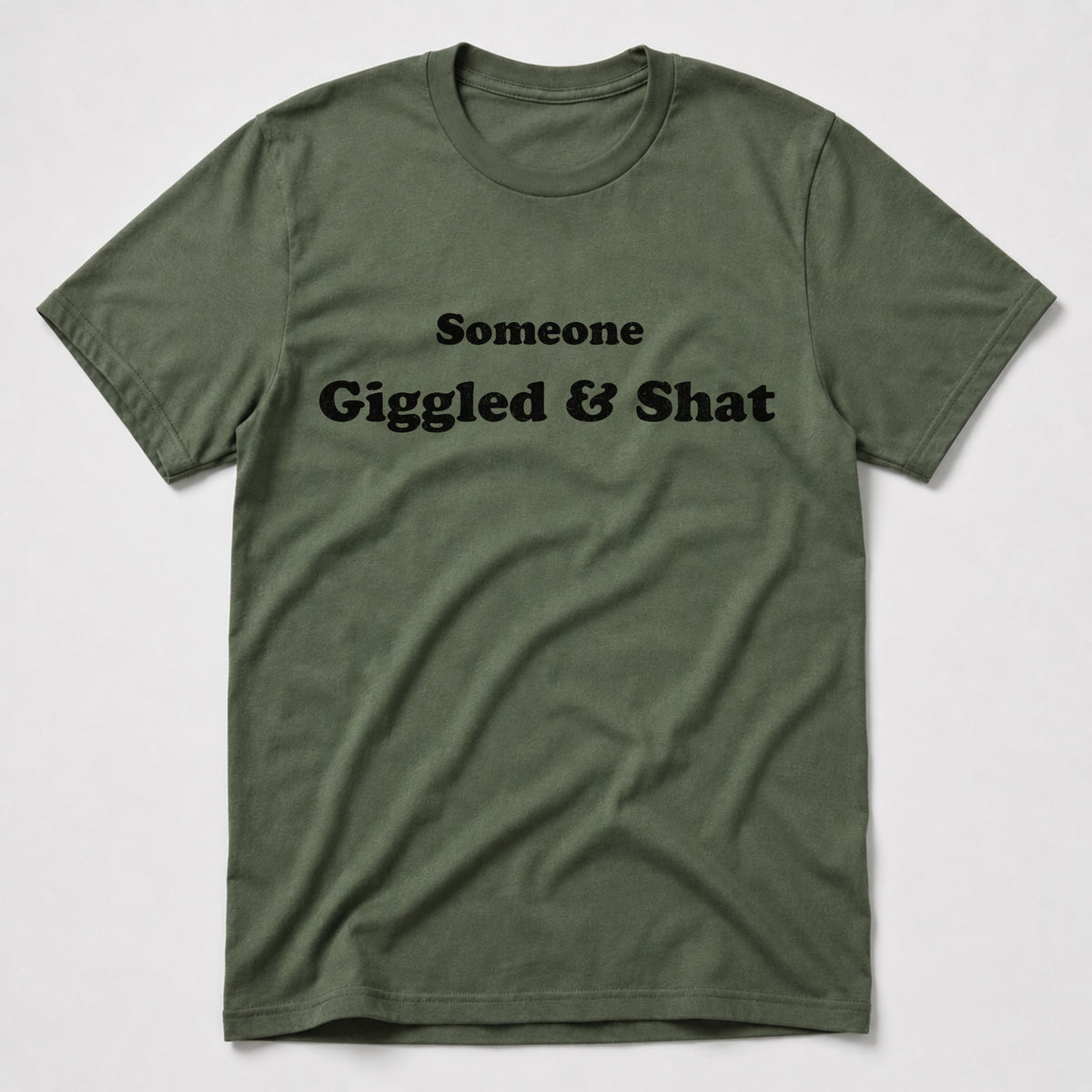 Giggled & Shat T-Shirt
