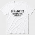 Undiagnosed T-Shirt